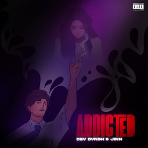 收聽Dev Dvnsh的Addicted歌詞歌曲