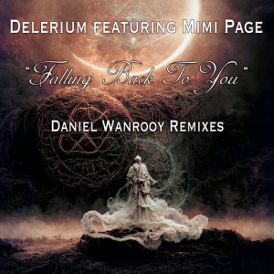 Dengarkan lagu Falling Back to You (Daniel Wanrooy Remix) nyanyian Delerium dengan lirik