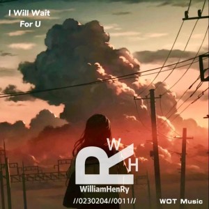 ดาวน์โหลดและฟังเพลง I Will Wait For U (我会一直等你） (完整版) พร้อมเนื้อเพลงจาก WilliamHenRy