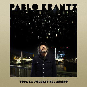 Listen to Toda la soledad del mundo song with lyrics from Pablo Krantz