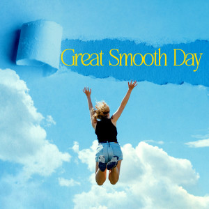 Great Smooth Day (Soulful Jazz for Positive Energy and Moments of Relaxation) dari Jazz Instrumental Relax Center