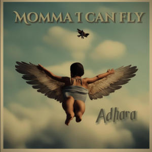 อัลบัม Momma i can fly ศิลปิน Adhara