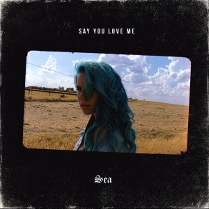 收聽Sea的Say You Love Me歌詞歌曲