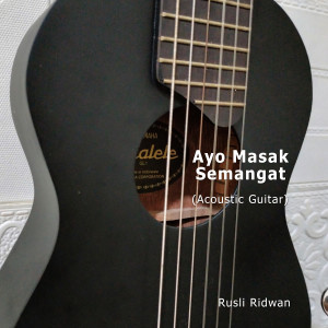 Rusli Ridwan的專輯Ayo Masak Semangat (Acoustic Guitar)