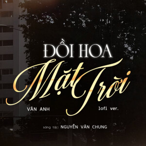 Album Đồi Hoa Mặt Trời (Lofi Version) from Van Anh