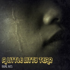 Burl Ives的專輯A Little Bitty Tear