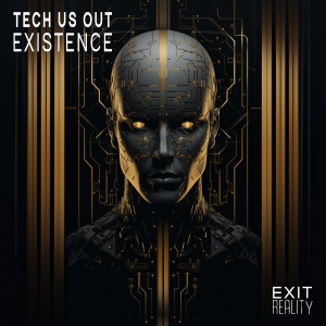 Tech Us Out的專輯Existence