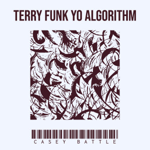 Album Terry Funk Yo Algorithm (Explicit) from Casey Battle