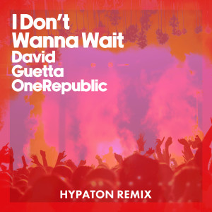 David Guetta的專輯I Don't Wanna Wait (Hypaton Remix)