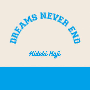Album DREAMS NEVER END from カジヒデキ