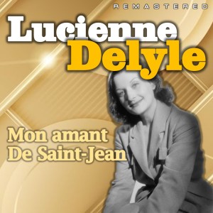 อัลบัม Mon amant de Saint-Jean (Remastered) ศิลปิน Lucienne Delyle