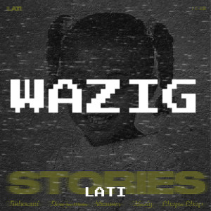 Listen to Wazig song with lyrics from Lati