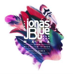 收聽Jonas Blue的Mama (OFFAIAH Remix)歌詞歌曲