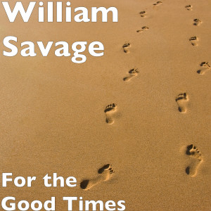 收聽William Savage的For the Good Times歌詞歌曲