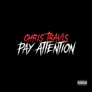 Chris Travis的专辑Pay Attention (Explicit)