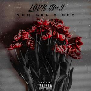 Listen to LOV3R B0Y (Explicit) song with lyrics from YNM Lul P-Nut