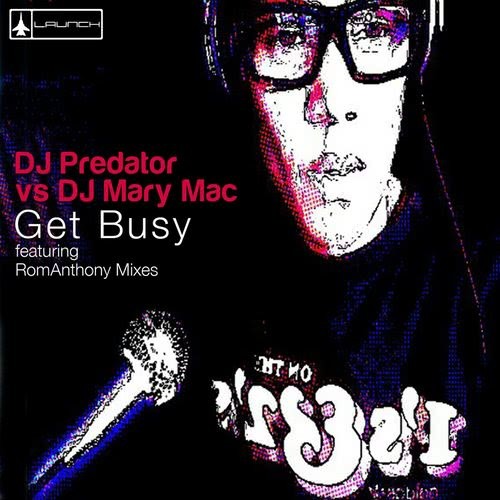 Get Busy (DJ Predator vs. DJ Mary Mac) [L.A. Nu Electro Mix] (DJ Predator vs. DJ Mary Mac;L.A. Nu Electro Mix)