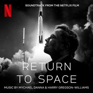 อัลบัม Return To Space (Soundtrack From The Netflix Film) ศิลปิน Mychael Danna