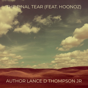 Listen to The Final Tear (Explicit) song with lyrics from Author Lance D Thompson Jr