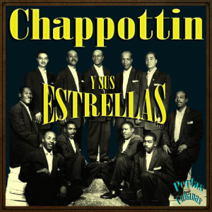 Chappottín y Sus Estrellas的專輯Perlas Cubanas: Chappottin y Sus Estrellas