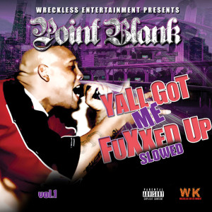 Album Yall Got Me Fuxxed up (Slowed), Vol.1 (Explicit) from Point Blank