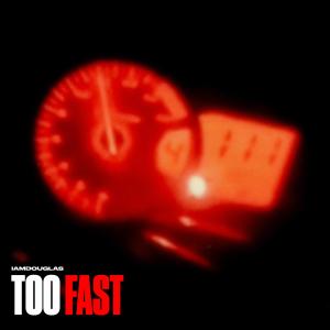 收聽IamDouglas的Too Fast (Explicit)歌詞歌曲
