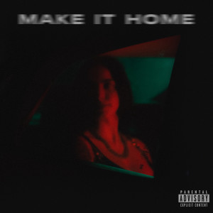Listen to Make It Home (Explicit) song with lyrics from CYB