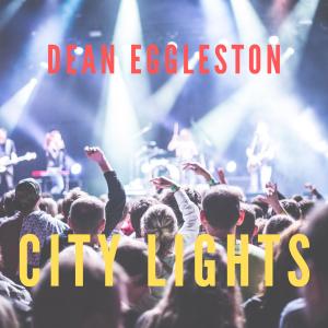 收聽Dean Eggleston的City Lights歌詞歌曲