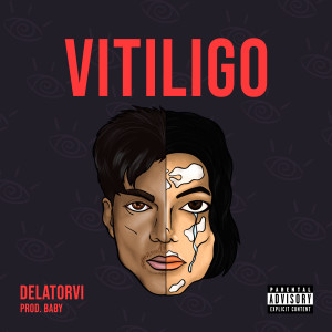 Delatorvi的專輯Vitiligo (Explicit)