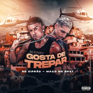 收聽Eo Cifrão的Gosta de Trepa (Explicit)歌詞歌曲