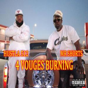 อัลบัม 4 Vouges Burning (feat. Hustla 512) [Explicit] ศิลปิน MR. Shorts