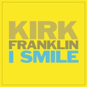 收聽Kirk Franklin的I Smile歌詞歌曲