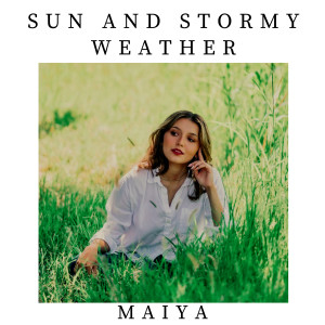 收聽Maiya的Sun and Stormy Weather歌詞歌曲