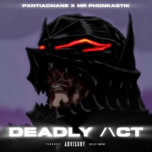 收聽PXNTIACMANE的DEADLY ACT (Explicit)歌詞歌曲