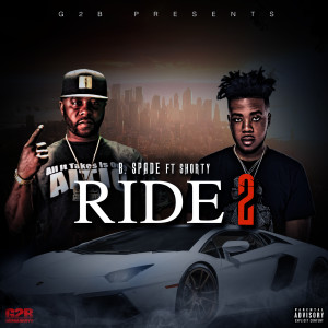 Dengarkan lagu Ride 2 (feat. Shorty) (Explicit) nyanyian B.Spade dengan lirik