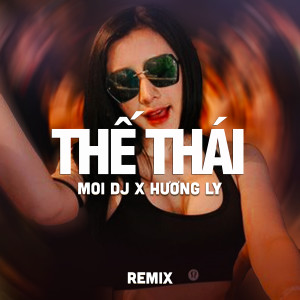 Moi DJ的專輯Thế Thái (Remix)