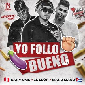 ดาวน์โหลดและฟังเพลง Yo Follo Bueno (feat. El Leon & Manu Manu) (Explicit) พร้อมเนื้อเพลงจาก DANY OME