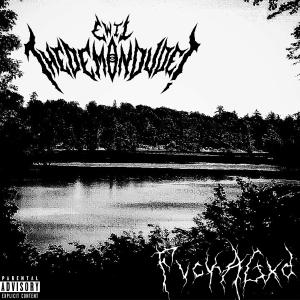 收聽Ewil TheDemonDude!的FvckAGxd (Explicit)歌詞歌曲
