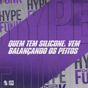 DJ Ronaldo o Brabo的專輯Quem Tem Silicone, Vem Balançando os Peitos (Explicit)