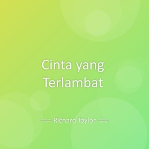 收听Richard Taylor的Cinta yang Terlambat歌词歌曲