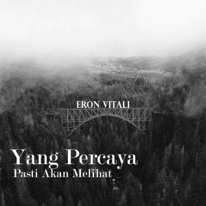 Dengarkan Yang Percaya Pasti Akan Melihat lagu dari Eron Vitali (JHCC Worship) dengan lirik