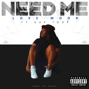 ดาวน์โหลดและฟังเพลง Need Me (Explicit) พร้อมเนื้อเพลงจาก Love Moor