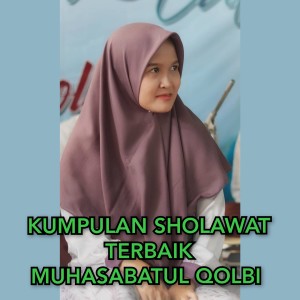 Dengarkan Ya Habibal Qolbi - Kumpulan Sholawat Terbaik Muhasabatul Qolbi lagu dari Muhasabatul Qolbi dengan lirik