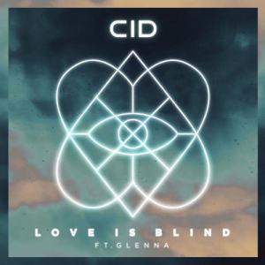 ดาวน์โหลดและฟังเพลง Love Is Blind (feat. GLNNA) พร้อมเนื้อเพลงจาก CID