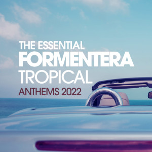 Album The Essential Formentera Tropical Anthems 2022 from Master Shake