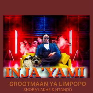 Grootmaan Ya Limpopo的專輯Inja Yami (feat. Shoba Lakhe & Ntando)