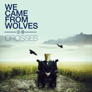 ดาวน์โหลดและฟังเพลง Crosses พร้อมเนื้อเพลงจาก We Came From Wolves