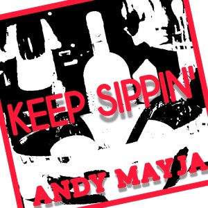 收聽Andy Mayja的Keep Sippin'歌詞歌曲