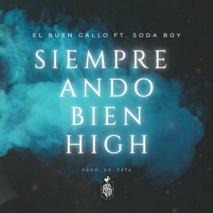 Dengarkan lagu Siempre Ando Bien High (Explicit) nyanyian El Buen Gallo dengan lirik