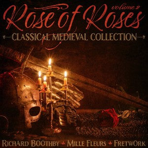 อัลบัม Classical Medieval Collection, Vol. 2: Rose of Roses ศิลปิน Richard Boothby